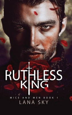 Ruthless King: A Dark Mafia Romance: War of Roses Universe by Sky, Lana