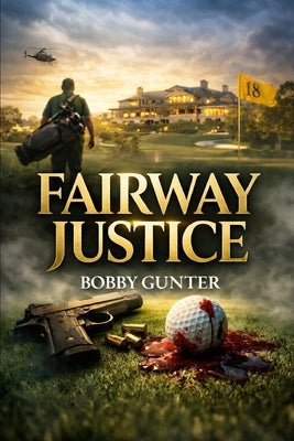 Fairway Justice by Gunter, Bobby