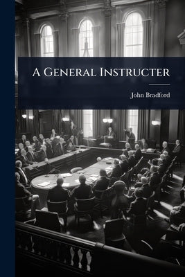 A General Instructer by Bradford, John