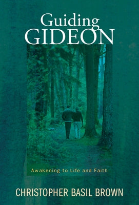 Guiding Gideon: Awakening to Life and Faith by Brown, Christopher
