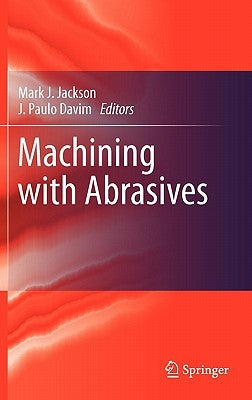 Machining with Abrasives by Jackson, Mark J.
