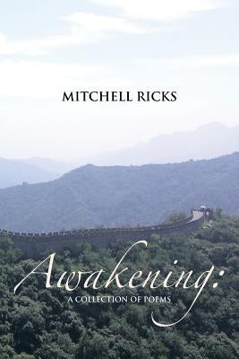 Awakening: A Collection of Poems by Ricks, Mitchell