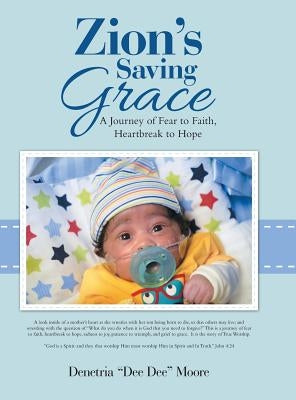 Zion's Saving Grace: A Journey of Fear to Faith, Heartbreak to Hope by Moore, Denetria Dee Dee