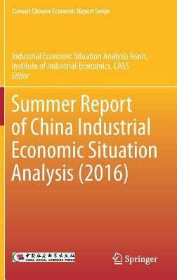 Summer Report of China Industrial Economic Situation Analysis (2016) by Institute of Industrial Economics Cass,