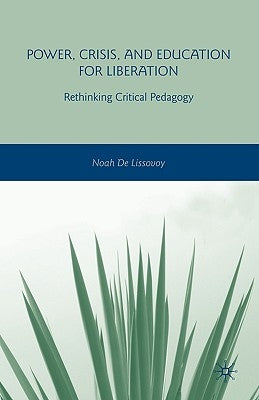 Power, Crisis, and Education for Liberation: Rethinking Critical Pedagogy by Loparo, Kenneth A.