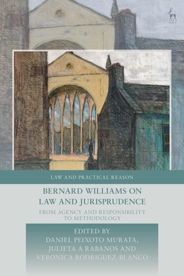 Bernard Williams on Law and Jurisprudence: From Agency and Responsibility to Methodology by Murata, Daniel Peixoto