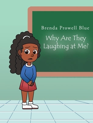 Why Are They Laughing at Me? by Blue, Brenda Prowell