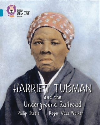 Harriet Tubman and the Underground Railroad: Band 13/Topaz by Steele, Philip