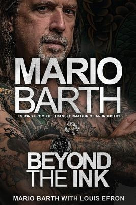 Beyond the Ink: Lessons from the transformation of an industry by Barth, Mario