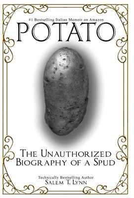 Potato: The Unauthorized Biography of a Spud (2nd edition) by Lynn, Salem