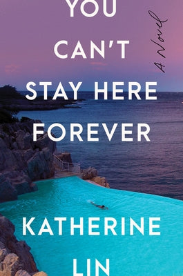 You Can't Stay Here Forever by Lin, Katherine