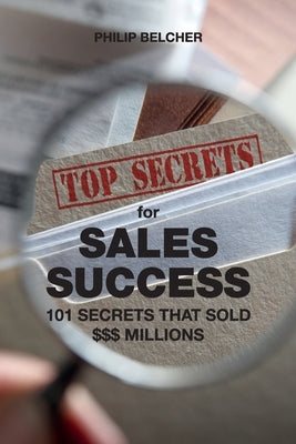 Top Secrets for $Ales Success: 101 Secrets That Sold $$$Millions by Belcher, Philip