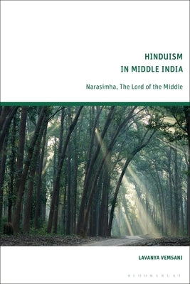 Hinduism in Middle India: Narasimha, the Lord of the Middle by Vemsani, Lavanya
