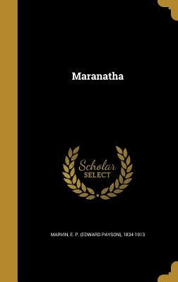 Maranatha by Marvin, E. P. (Edward Payson) 1834-1913