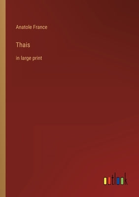 Thais: in large print by France, Anatole