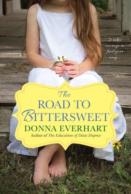 The Road to Bittersweet by Everhart, Donna