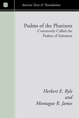 Psalms of the Pharisees, Commonly Called the Psalms of Solomon by Ryle, Herbert E.