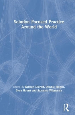 Solution Focused Practice Around the World by Dierolf, Kirsten