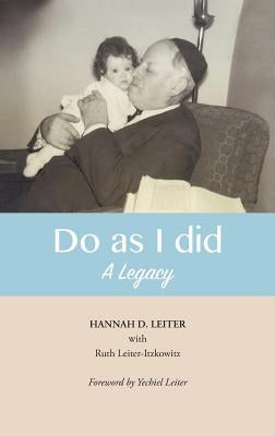Do as I did: A Legacy by Leiter, Hannah D.
