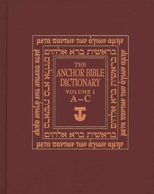 The Anchor Yale Bible Dictionary, A-C: Volume 1 by Freedman, David Noel