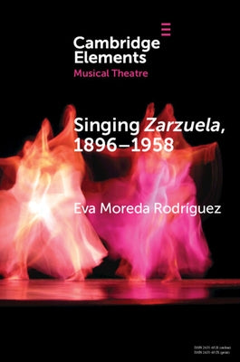 Singing Zarzuela, 1869-1958: Approaching Portamento and Musical Expression Through Historical Recordings by Moreda Rodr?guez, Eva