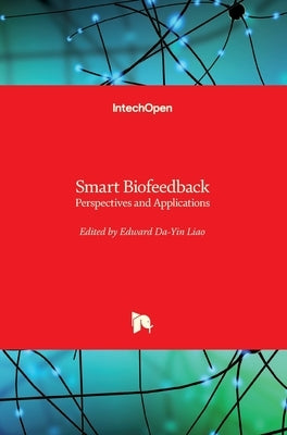 Smart Biofeedback: Perspectives and Applications by Liao, Edward Da-Yin