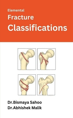 Elemental Fracture Classifications by Dr Bismaya Sahoo