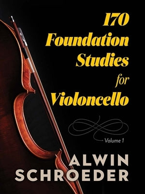 170 Foundation Studies for Violoncello: Volume 1 by Schroeder, Alwin