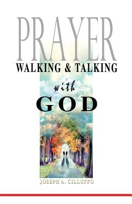 Prayer: Walking and Talking with God by Cilluffo Phd, Joseph