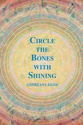 Circle the Bones with Shining by Elise, Andréana