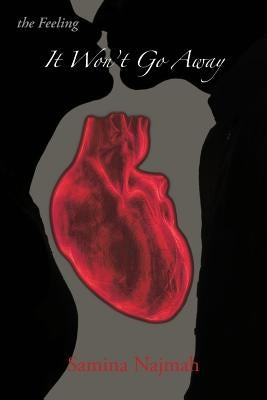 It Won't Go Away: The Feeling by Najmah, Samina