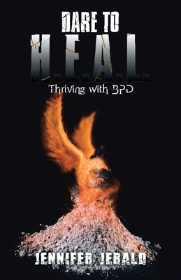 Dare To H.E.A.L.: Thriving With Bpd by Jerald, Jennifer