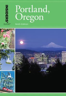 Insiders' Guide(r) to Portland, Oregon by Dresbeck, Rachel