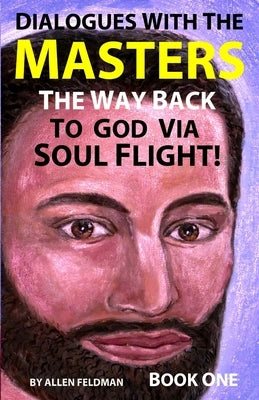Dialogues with the Masters: The Way Back to God via Soul Flight! by Giamboi, Heather