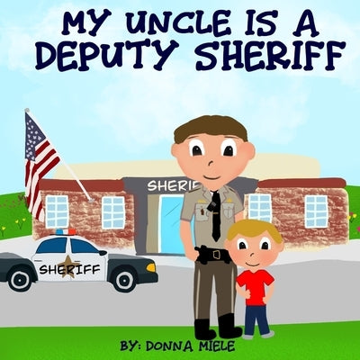 My Uncle is a Deputy Sheriff by Miele, Donna