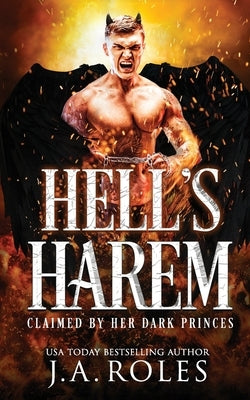 Hell's Harem: Claimed by her dark princes (A dark, demon, monster, reverse harem) by Roles, J. a.