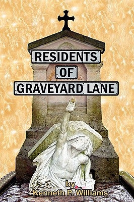 Residents of Graveyard Lane by Williams, Kenneth P.