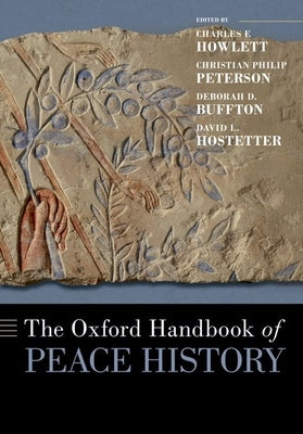 The Oxford Handbook of Peace History by Howlett, Charles
