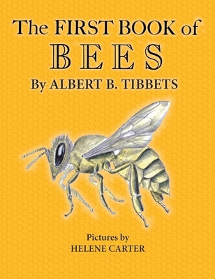 The First Book of Bees by Tibbets, Albert B.