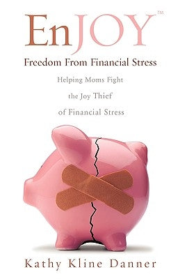 EnJOY Freedom From Financial Stress by Danner, Kathy Kline