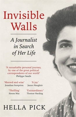 Invisible Walls: A Journalist in Search of Her Life by Pick, Hella