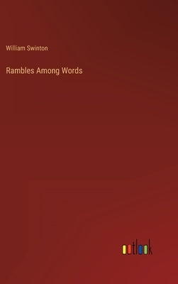 Rambles Among Words by Swinton, William