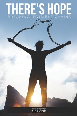 There's Hope: Breaking Invisible Chains by Wilkerson, Gary