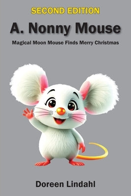 A. Nonny Mouse: Magical Moon Mouse Finds Merry Christmas, SECOND EDITION by Lindahl, Doreen