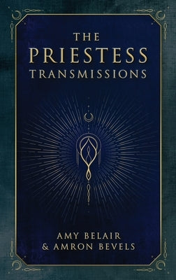 The Priestess Transmissions by Bevels, Amron