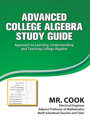 Advanced College Algebra Study Guide by Cook, Harrison K.