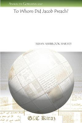 To Whom Did Jacob Preach? by Harvey, Susan Ashbrook