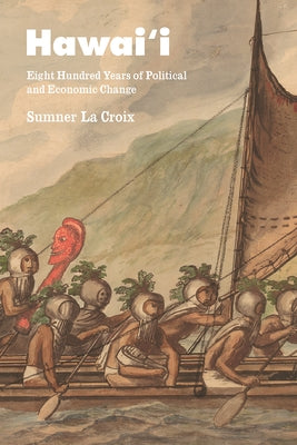 Hawai'i: Eight Hundred Years of Political and Economic Change by La Croix, Sumner