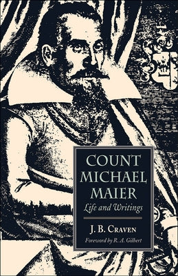 Count Michael Maier: Life and Writings by Craven, J. B.