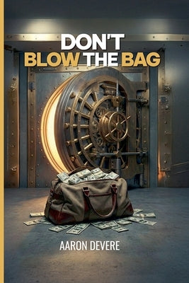Don't Blow The Bag: Financial Literacy Playbook by Devere, Aaron